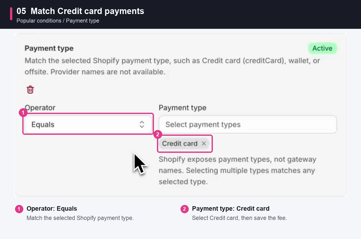 Set the Payment type condition to Equals and select Credit card.