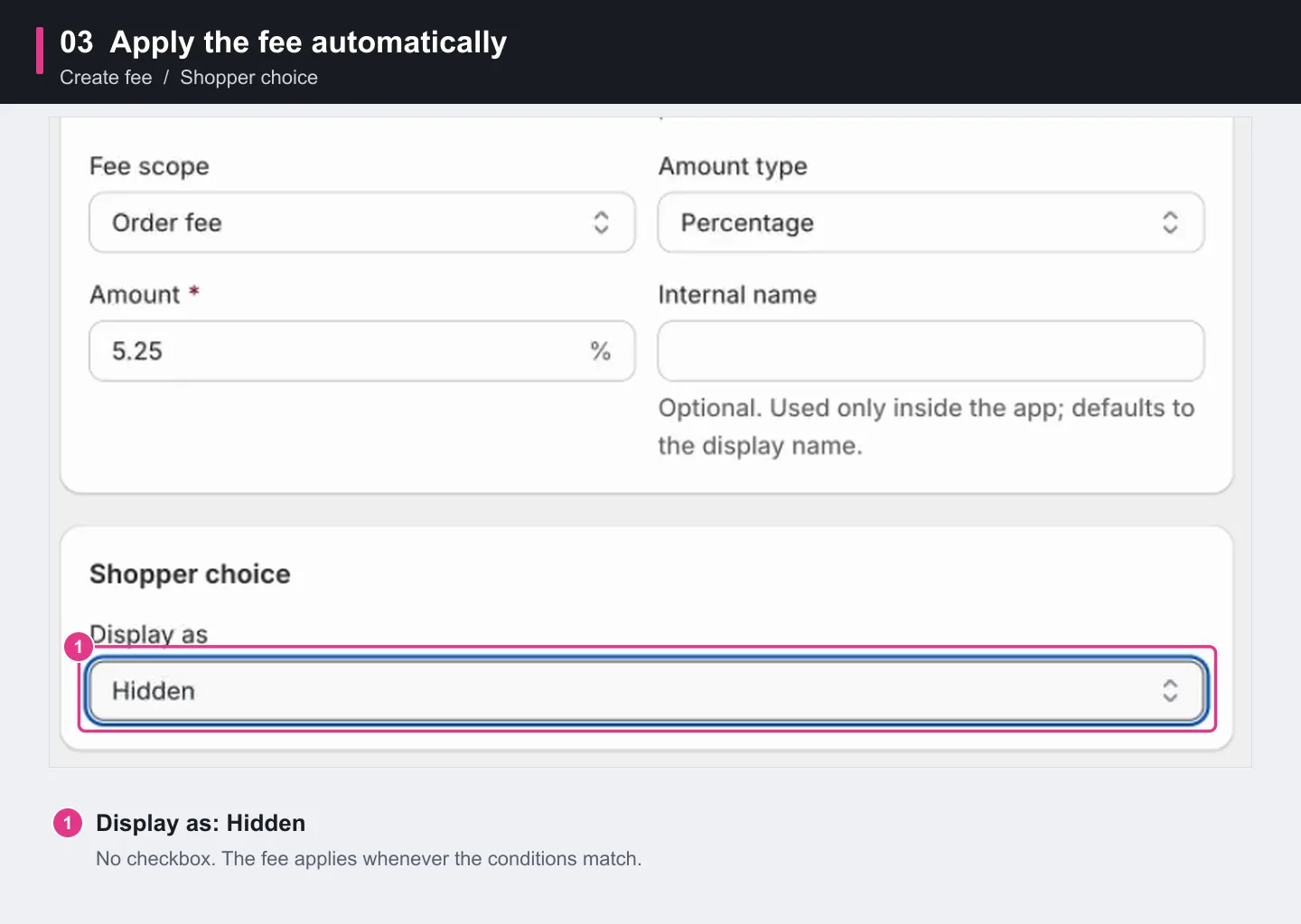 Set Display as to Hidden so the fee applies automatically.